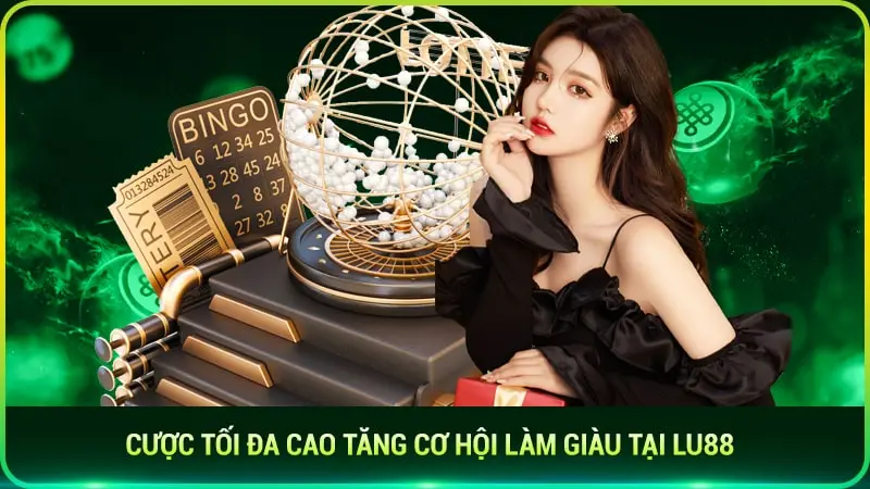 Cược tối đa cao tăng cơ hội làm giàu